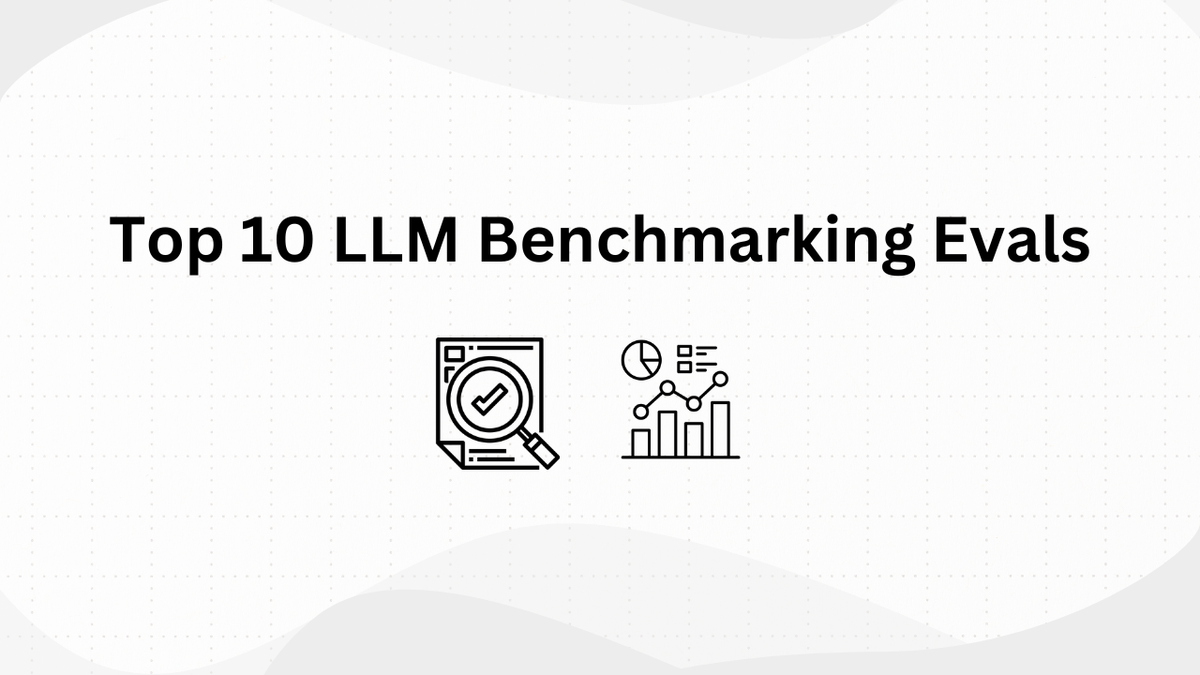 Top 10 LLM Benchmarking Evals