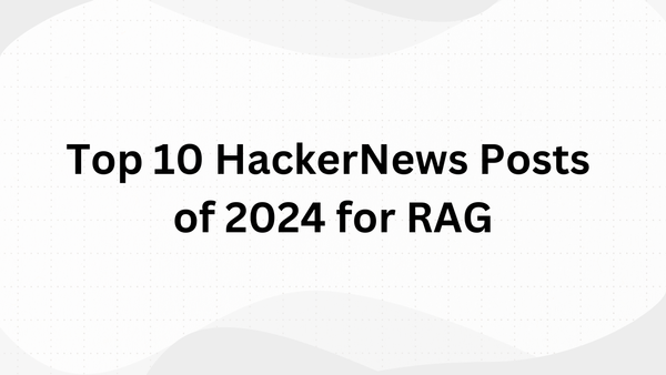 Top 10 Hacker News Posts of 2024 for RAG