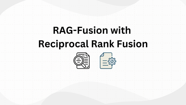 Master RAG-Fusion with Reciprocal Rank Fusion